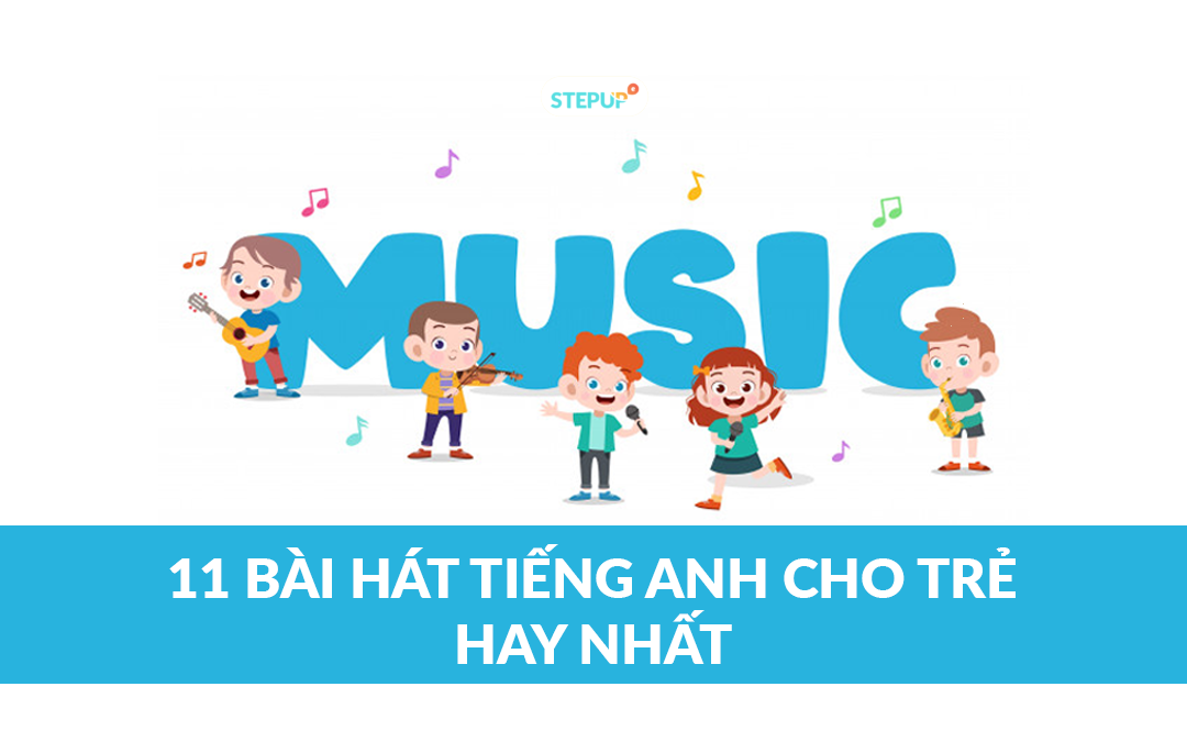 bài hát tiếng anh cho trẻ em có lời: Tuyển tập những bài hát hay nhất!
