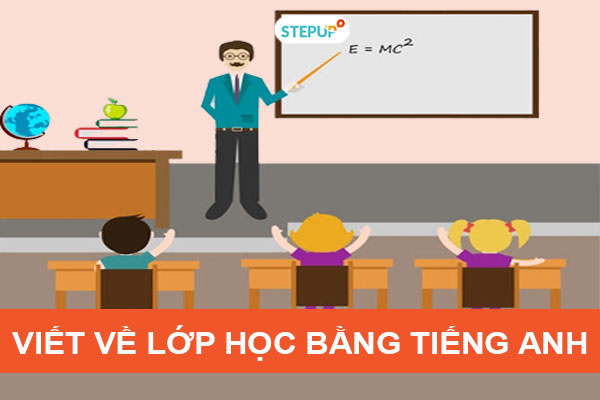 Bạn muốn `viết về lớp học tiếng anh bằng tiếng anh`? Đây là những gợi ý cực kỳ hữu ích.