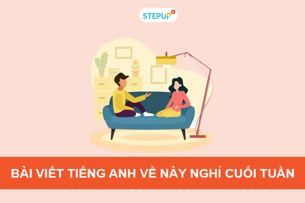 Bạn thường làm gì vào cuối tuần tiếng Anh và cách nói chuẩn nhất? (Học ngay kẻo lỡ mẹo hay)