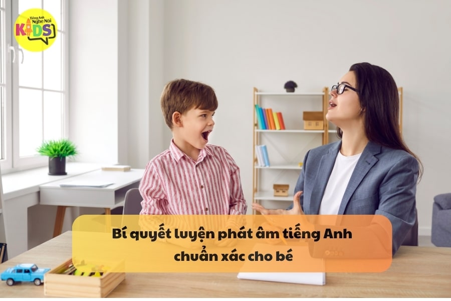 Bí quyết luyện phát âm tiếng Anh cho trẻ em ba mẹ nên biết.