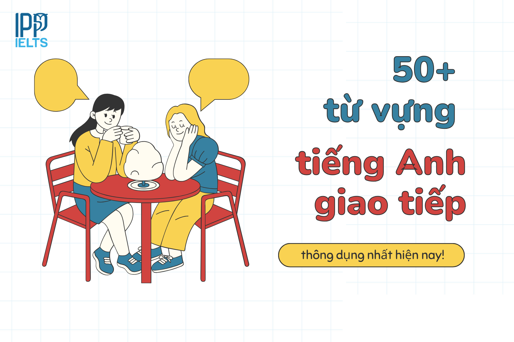 Tổng hợp 50 đoạn hội thoại tiếng Anh giao tiếp "chuẩn tây"
