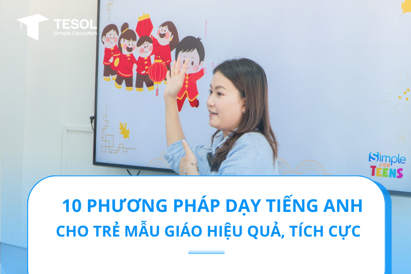 Chương trình dạy tiếng Anh cho trẻ em: Phương pháp nào hiệu quả và thú vị?