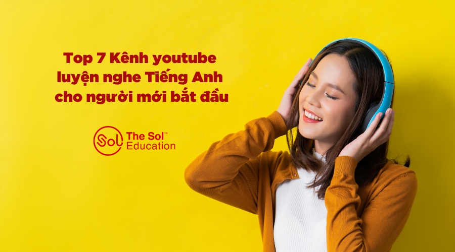 Luyện nghe tiếng Anh cho người mới bắt đầu qua kênh nào tốt? Gợi ý vài kênh hay.