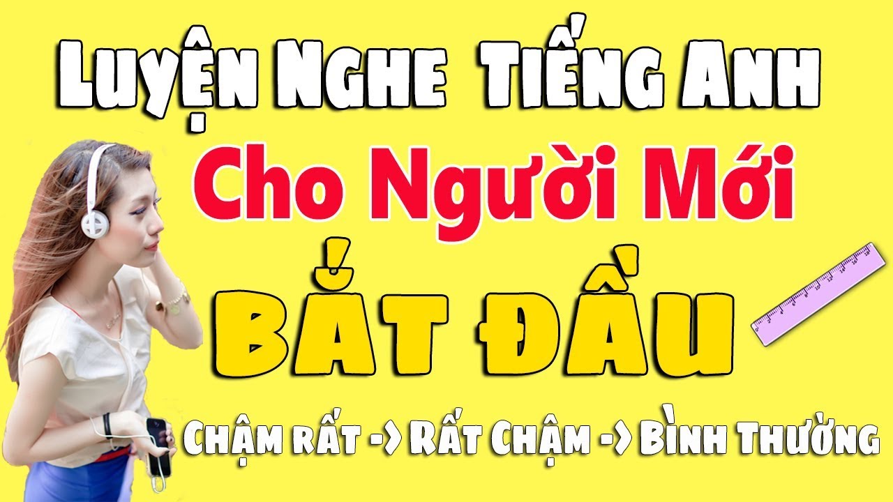 Mới học tiếng Anh? Bí kíp luyện nghe tiếng Anh cho người mới bắt đầu