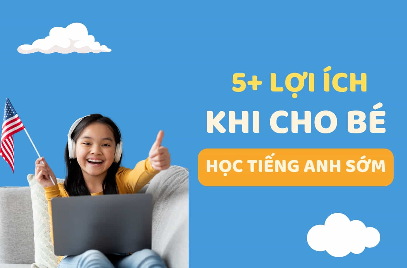 Có nên dạy bé học tiếng Anh từ sớm không? (3 lợi ích tuyệt vời cho sự phát triển của con)