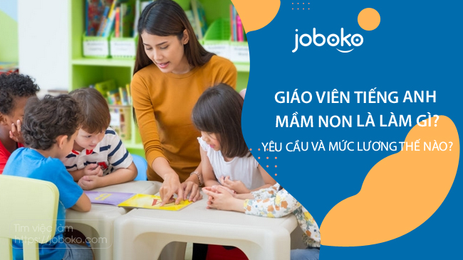 Tuyển giáo viên dạy tiếng Anh cho trẻ em: Mức lương và yêu cầu công việc.