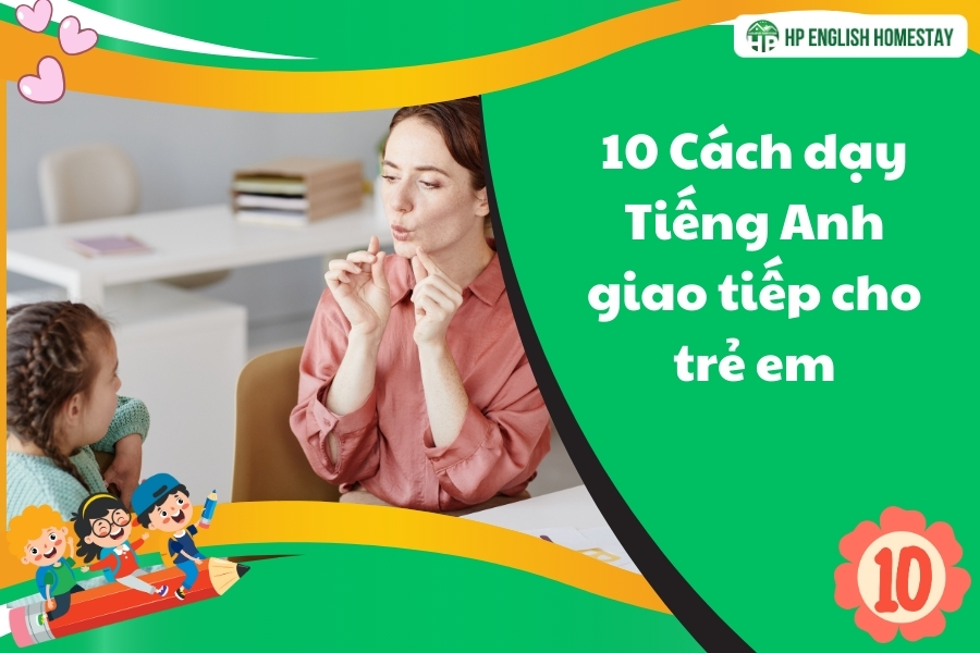 Dạy tiếng Anh giao tiếp cho trẻ em có khó không (hướng dẫn chi tiết cho người mới bắt đầu).