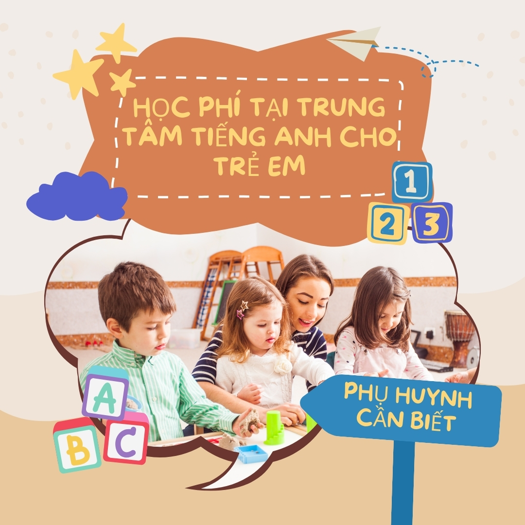 Học phí các trung tâm tiếng Anh cho trẻ em: Yếu tố nào ảnh hưởng đến chi phí?