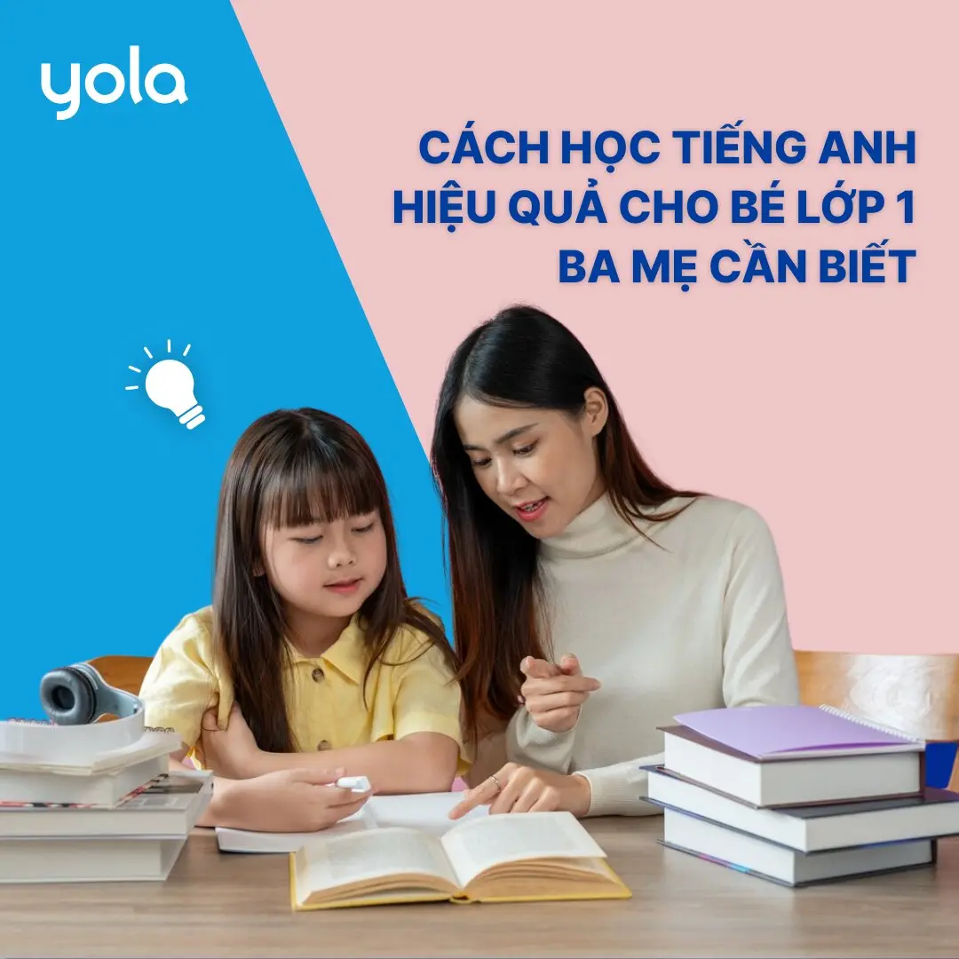 Bí kíp học tiếng anh trẻ em lớp 1 tại nhà, ba mẹ áp dụng ngay kẻo lỡ!