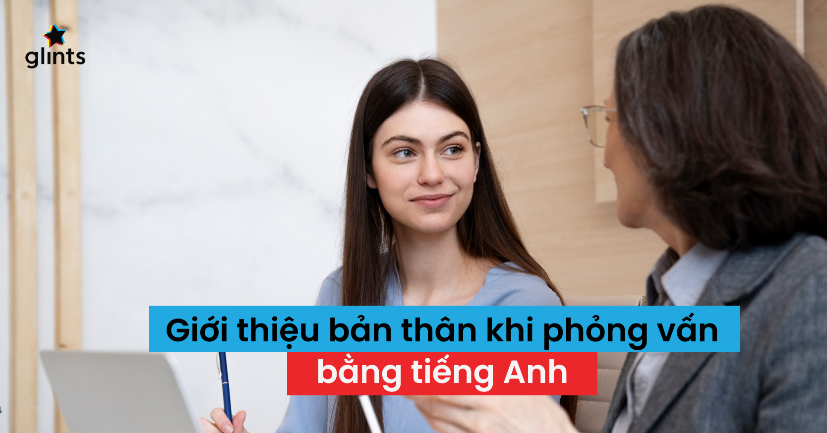 Phỏng vấn bằng tiếng Anh giới thiệu bản thân: Bí kíp gây ấn tượng với nhà tuyển dụng!