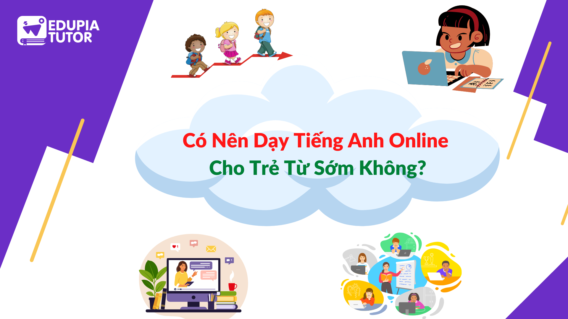 Có nên cho bé học tiếng Anh trực tuyến cho trẻ em? Những lợi ích bố mẹ cần biết.