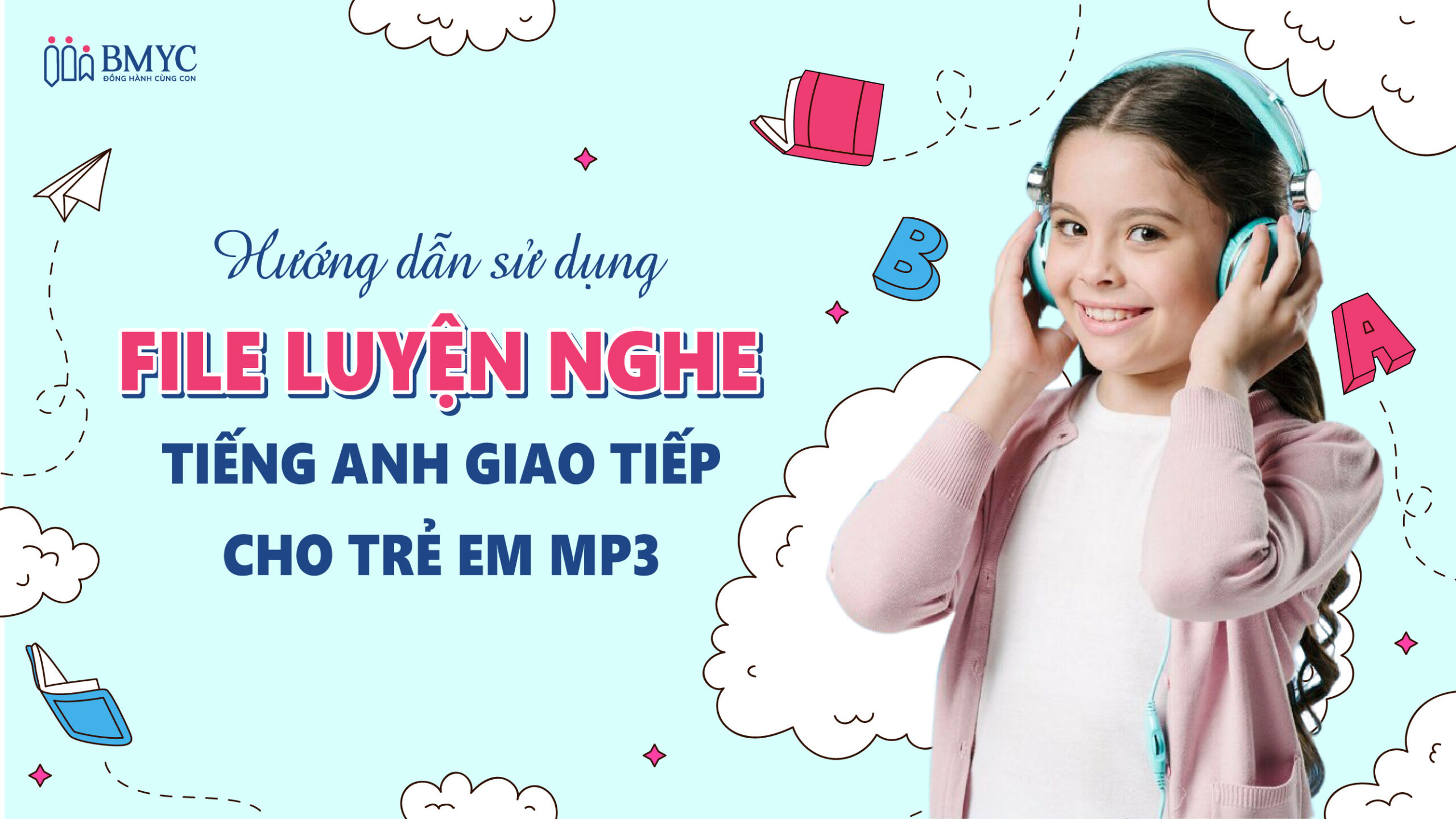 Chọn file nghe tiếng Anh cho trẻ em thế nào? Mẹo hay ba mẹ nên xem ngay.