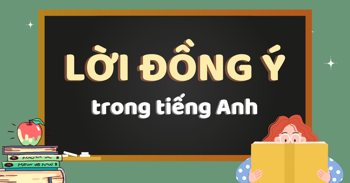Những câu nói tiếng anh thể hiện sự đồng ý (cách nói "đồng ý" siêu hay)