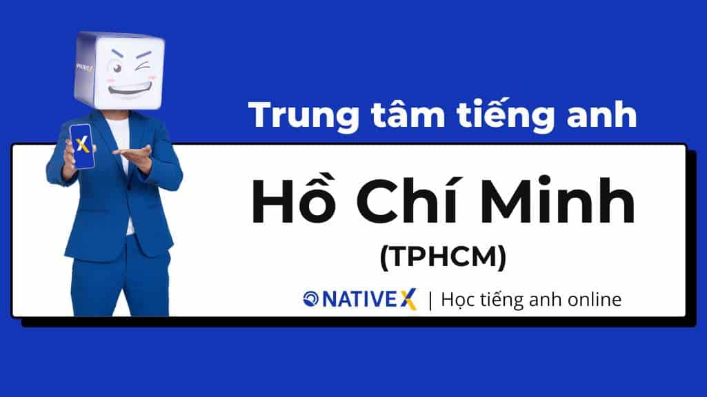 Review các trung tâm tiếng Anh tại TPHCM: Nên chọn nơi nào?