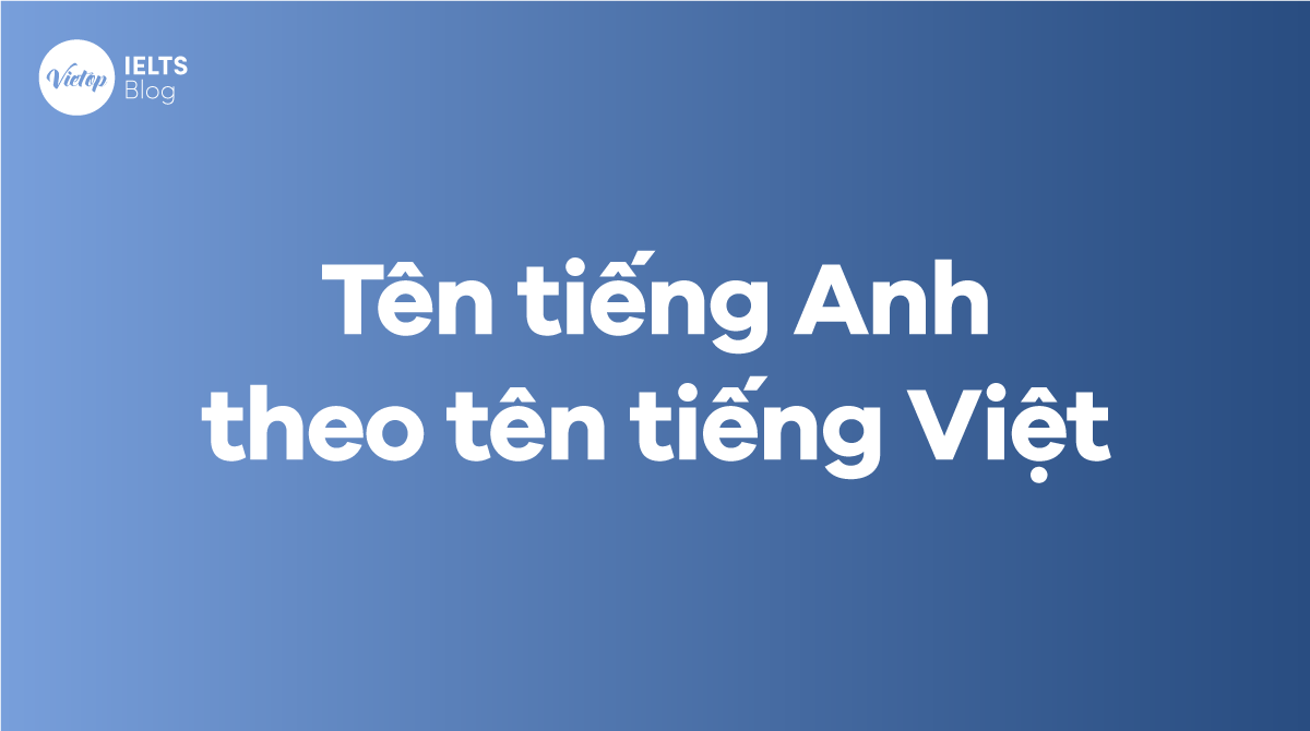 Bạn muốn dịch tên tiếng việt sang tiếng anh chuẩn? (Xem ngay vài mẹo hay này)