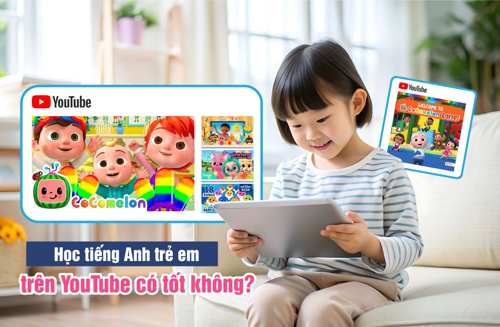 Có nên cho bé xem kênh youtube tiếng anh cho trẻ em? Lợi ích không ngờ tới.