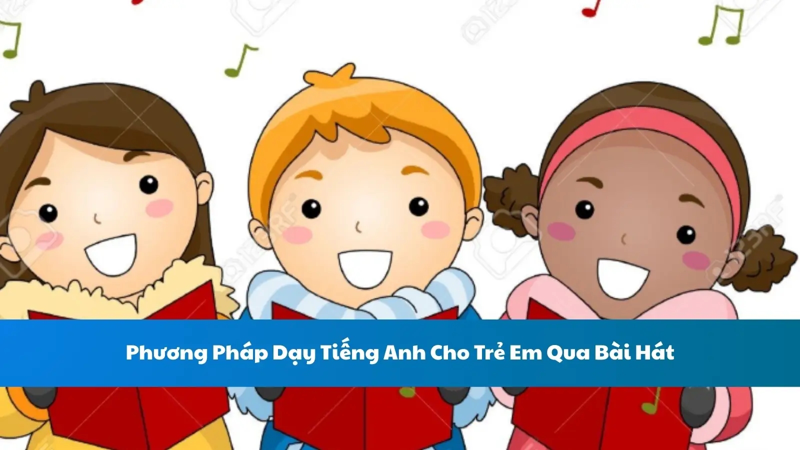 Dạy tiếng Anh cho trẻ em qua bài hát sao cho hiệu quả? Thử ngay cách này.