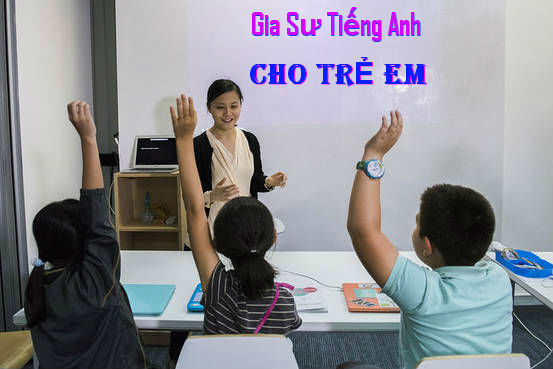 Bí quyết tìm gia sư tiếng Anh cho trẻ em giỏi, phù hợp và tận tâm