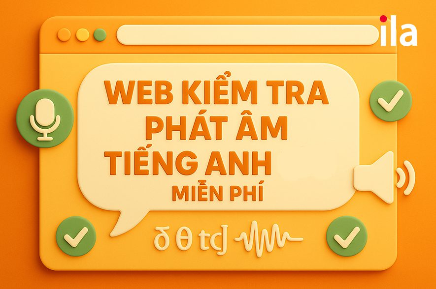 Muốn phát âm tiếng Anh chuẩn? Kiểm tra phát âm tiếng Anh online miễn phí liền!