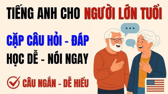 Khóa học tiếng Anh cho người lớn tuổi_unit 1 2 (Cải thiện giao tiếp cấp tốc)