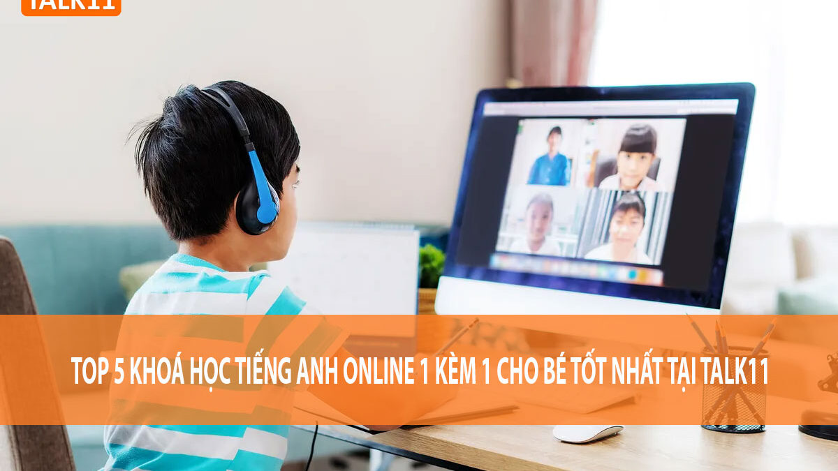 Con bạn học kém tiếng Anh? (Thử ngay chương trình học tiếng anh online cho trẻ em này)