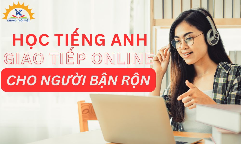 Bận rộn thì người lớn nên học tiếng anh ở đâu? (Lớp học online linh hoạt)