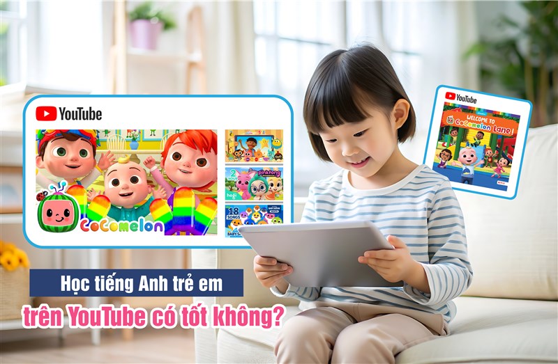 Tại sao nên cho bé xem kênh youtube dạy tiếng anh cho trẻ em? Bí quyết giúp bé giỏi.