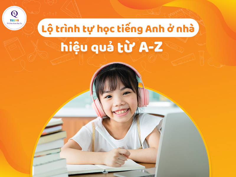 Tự học tiếng Anh tại nhà: Lộ trình cá nhân hóa chi tiết