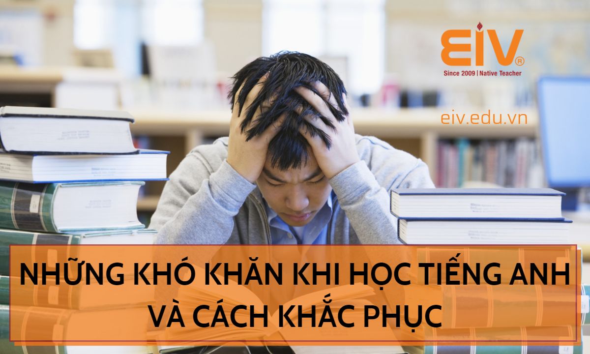 Cách khắc phục khó khăn khi học tiếng Anh cho người mới bắt đầu