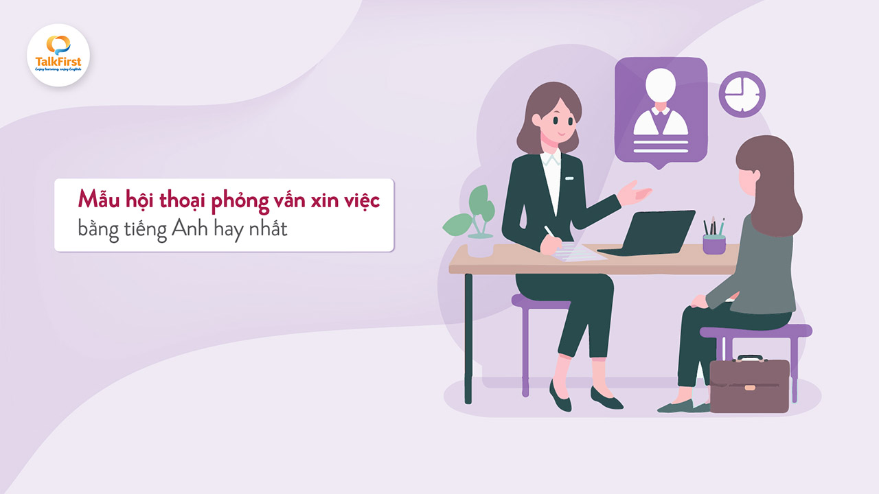 Cuộc hội thoại phỏng vấn bằng tiếng anh trong văn phòng? Học câu nói hữu ích ngay!